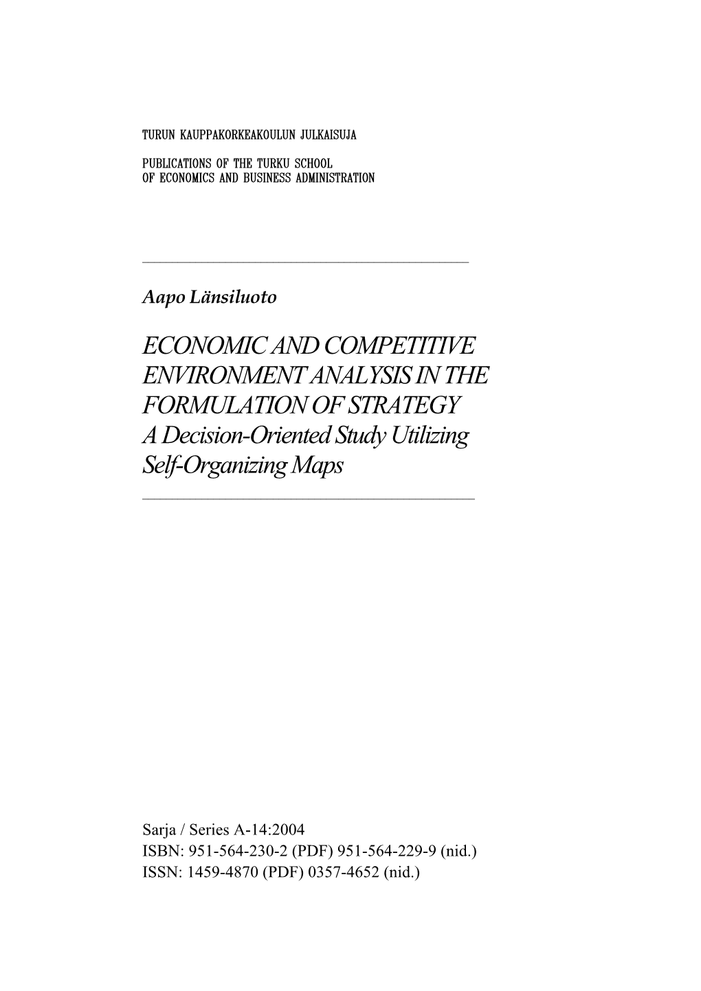 ECONOMIC and COMPETITIVE ENVIRONMENT ANALYSIS in the FORMULATION of STRATEGY a Decision-Oriented Study Utilizing Self-Organizing Maps ______