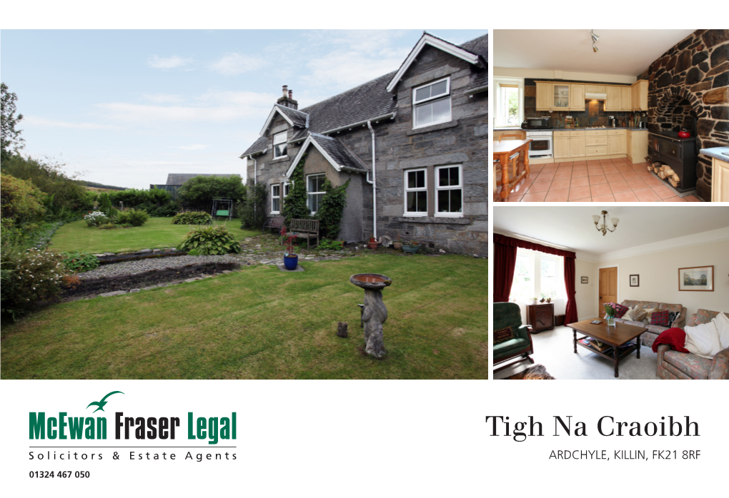 Tigh Na Craoibh ARDCHYLE, KILLIN, FK21 8RF 01324 467 050 LOCATION ARDCHYLE, KILLIN, FK21 8RF