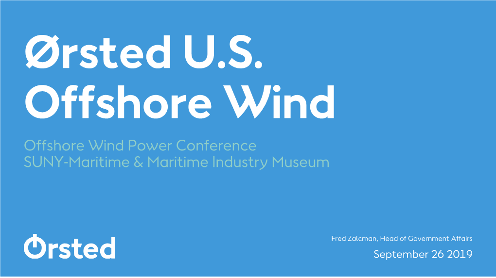 Ørsted U.S. Offshore Wind Offshore Wind Power Conference SUNY-Maritime & Maritime Industry Museum