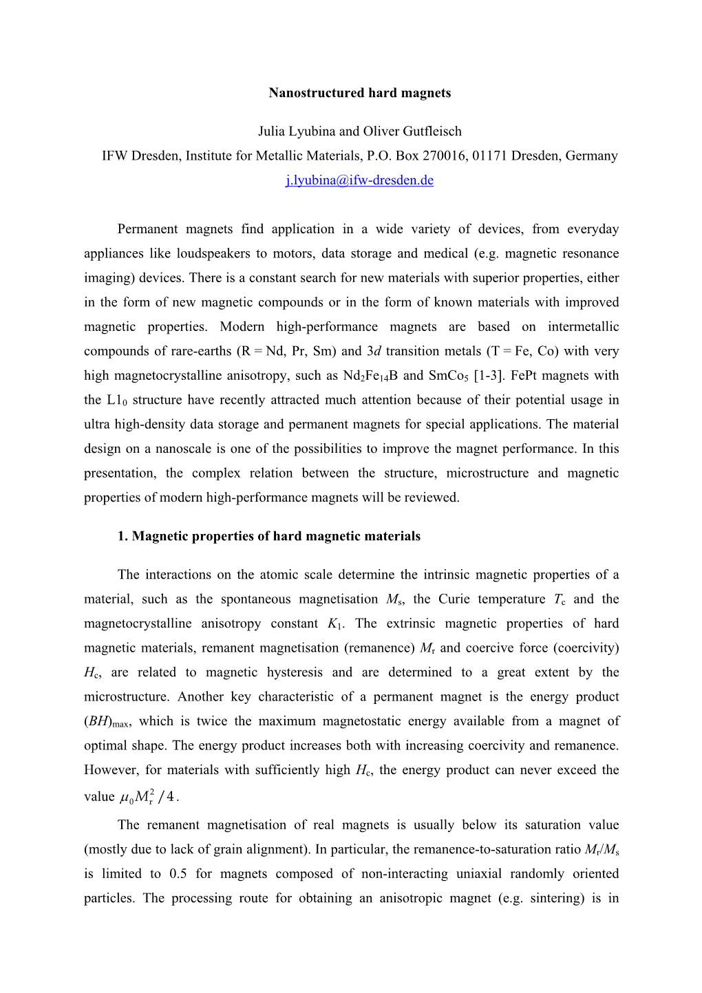 Nanostructured Hard Magnets Julia Lyubina and Oliver Gutfleisch IFW Dresden, Institute for Metallic Materials, P.O. Box 270016