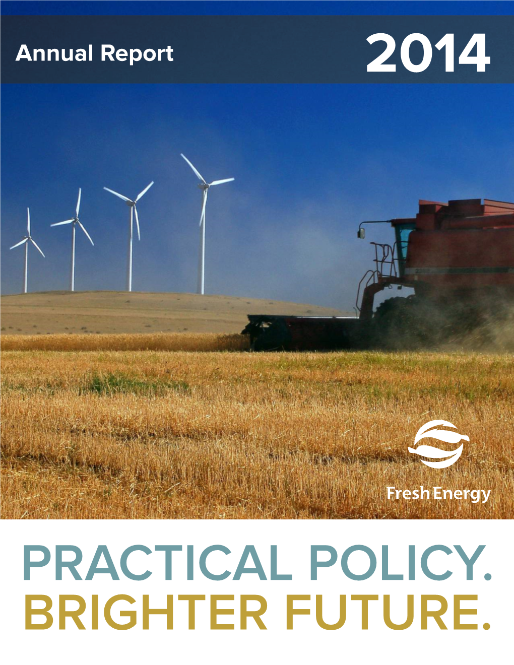 Practical Policy. Brighter Future. Dear Friends of Fresh Energy