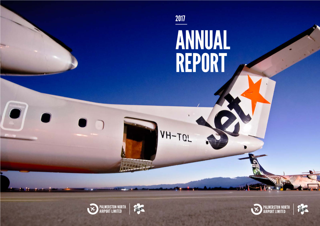 Palmerston North Airport Limited Annual Report 2017 Palmerston North Airport Limited Annual Report 2017 / 2 Annual Report 2017 Reports