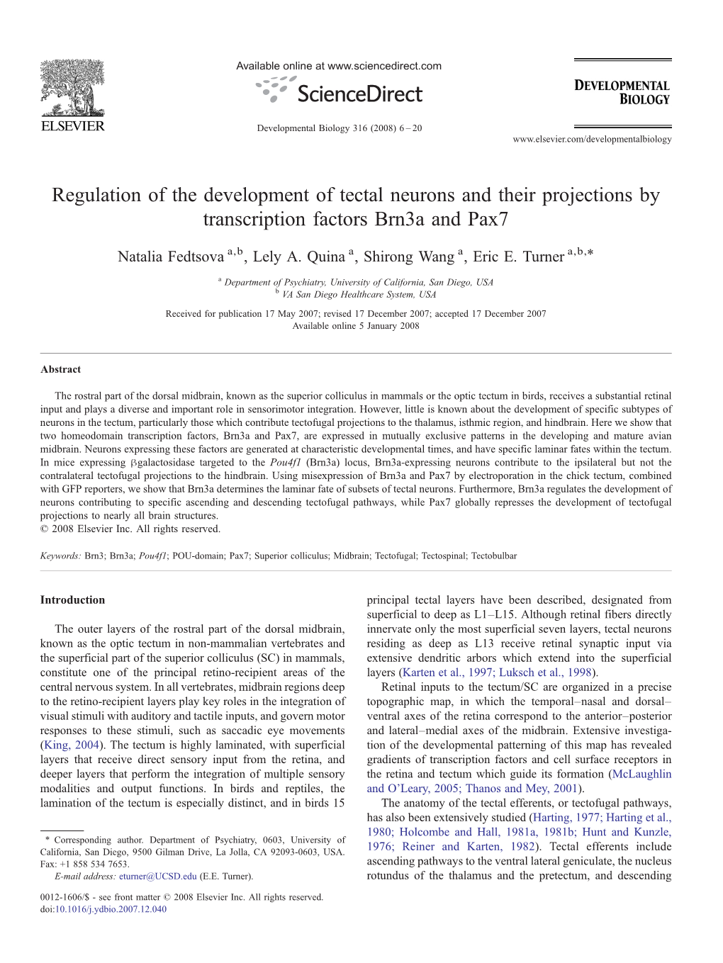 Regulation of the Development of Tectal Neurons and Their Projections by Transcription Factors Brn3a and Pax7 ⁎ Natalia Fedtsova A,B, Lely A