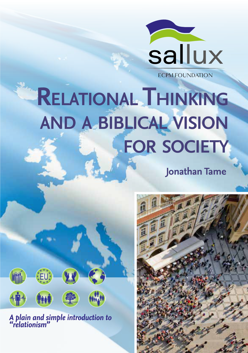 Relational Thinking and a Biblical Vision for Society Jonathan Tame