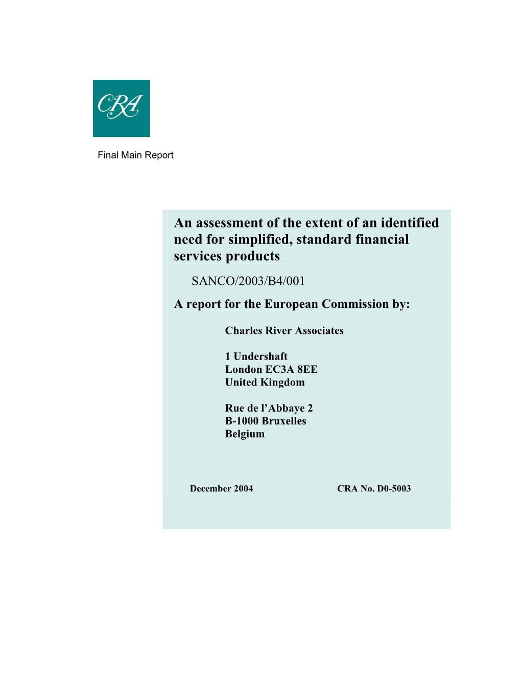An Assessment of the Extent of an Identified Need for Simplified, Standard Financial Services Products SANCO/2003/B4/001 a Report for the European Commission By