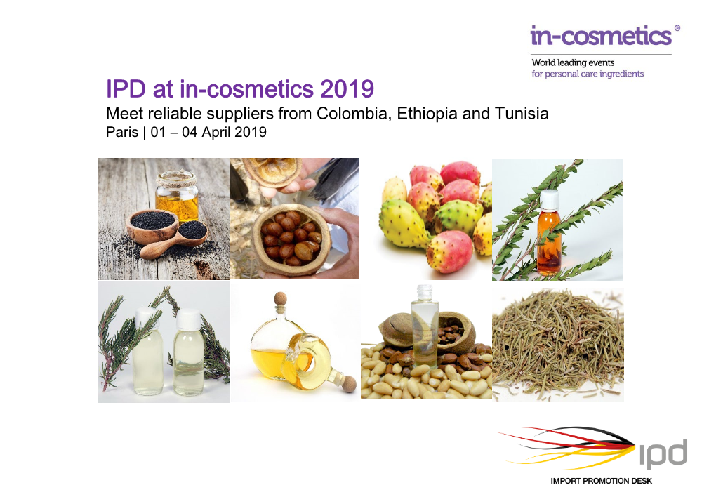 IPD at In-Cosmetics 2019 Meet Reliable Suppliers from Colombia, Ethiopia and Tunisia Paris | 01 – 04 April 2019 SUPPLIER PROTÉCNICA INGENIERÍA from Colombia