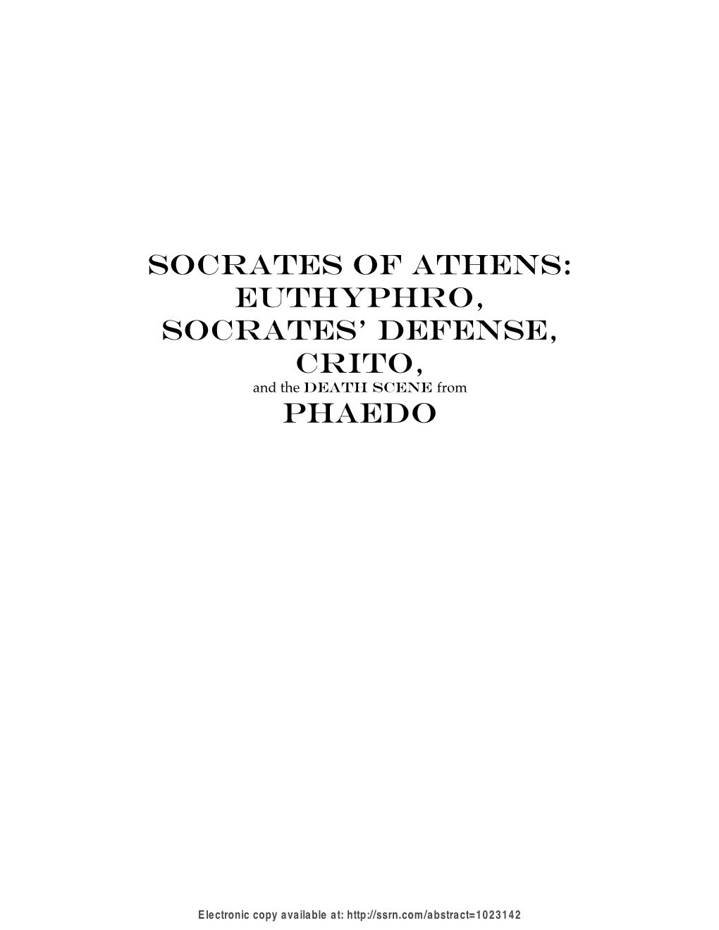 Socrates of Athens: Euthyphro, Socrates' Defense, CRITO, and the Death Scene from Phaedo