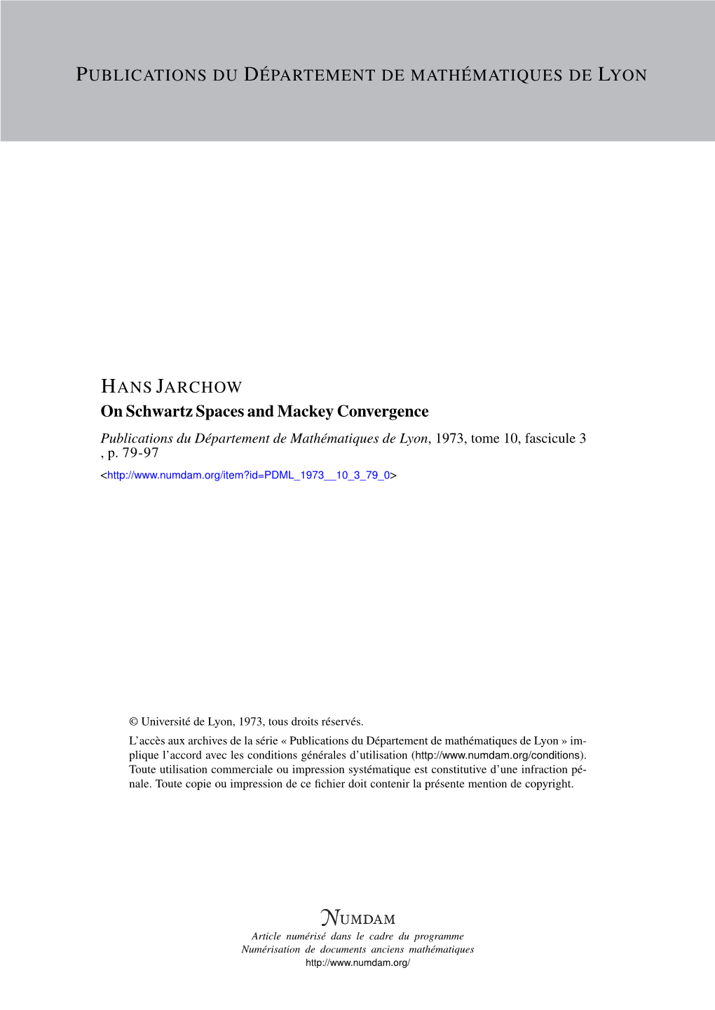 On Schwartz Spaces and Mackey Convergence Publications Du Département De Mathématiques De Lyon, 1973, Tome 10, Fascicule 3 , P