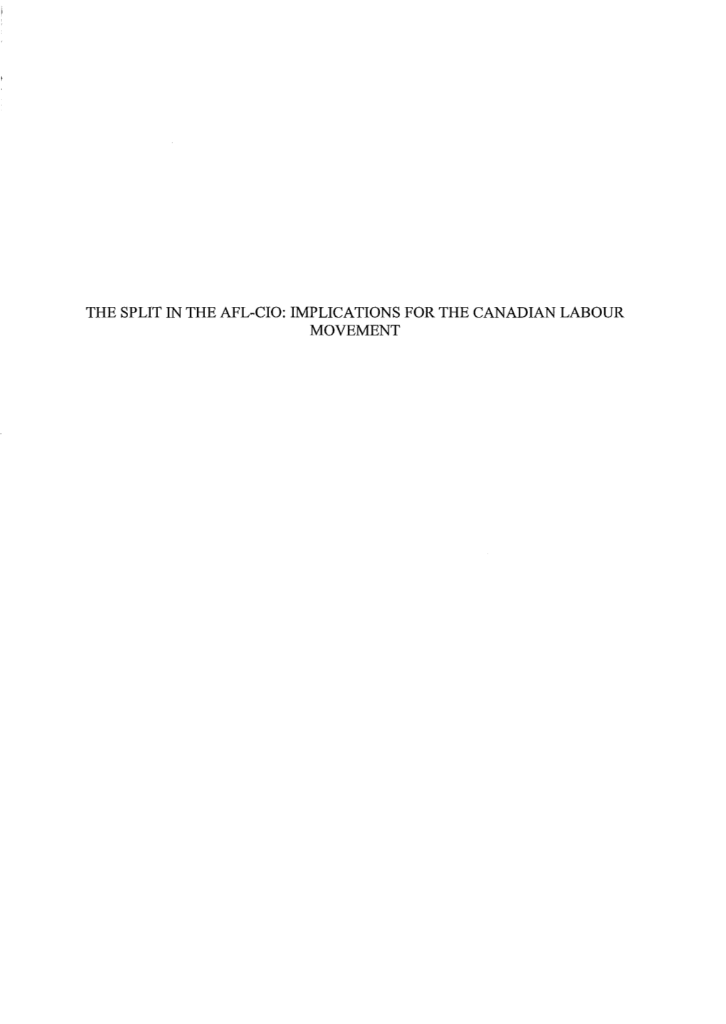 The Split in the Afl-Cio: Implications for the Canadian Labour Movement the Split in the Afl-Cio: Implications for the Canadian Labour Movement