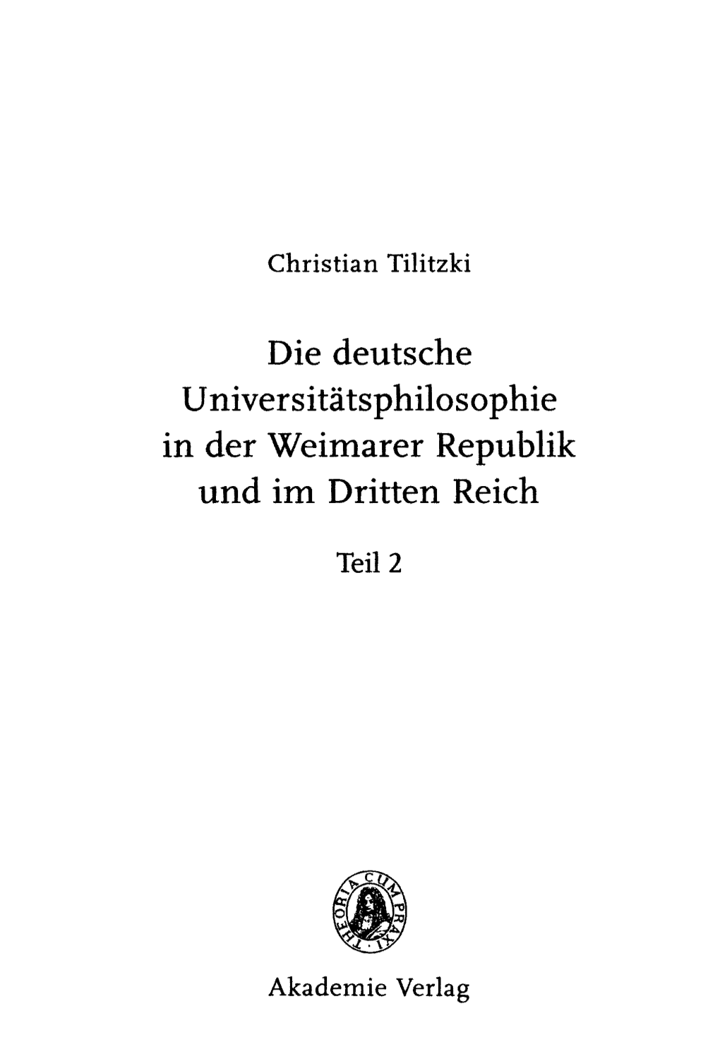 Die Deutsche Universitätsphilosophie in Der Weimarer Republik Und Im Dritten Reich