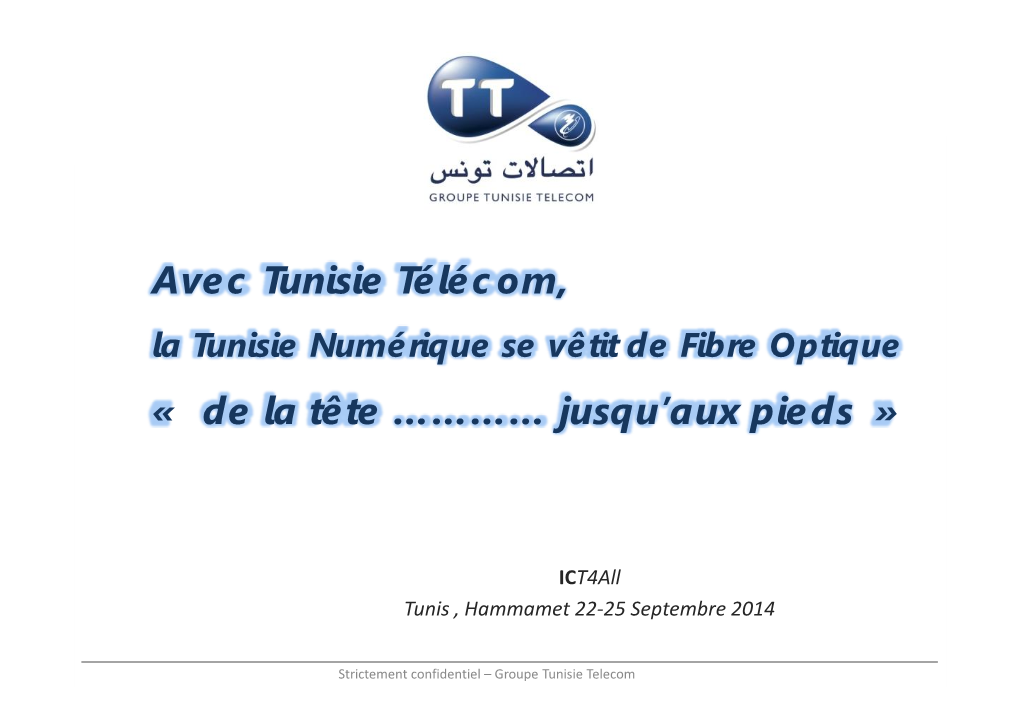 Avec Tunisie Télécom, La Tunisie Numérique Se Vêtit De Fibre Optique « De La Tête ………… Jusqu’Aux Pieds »