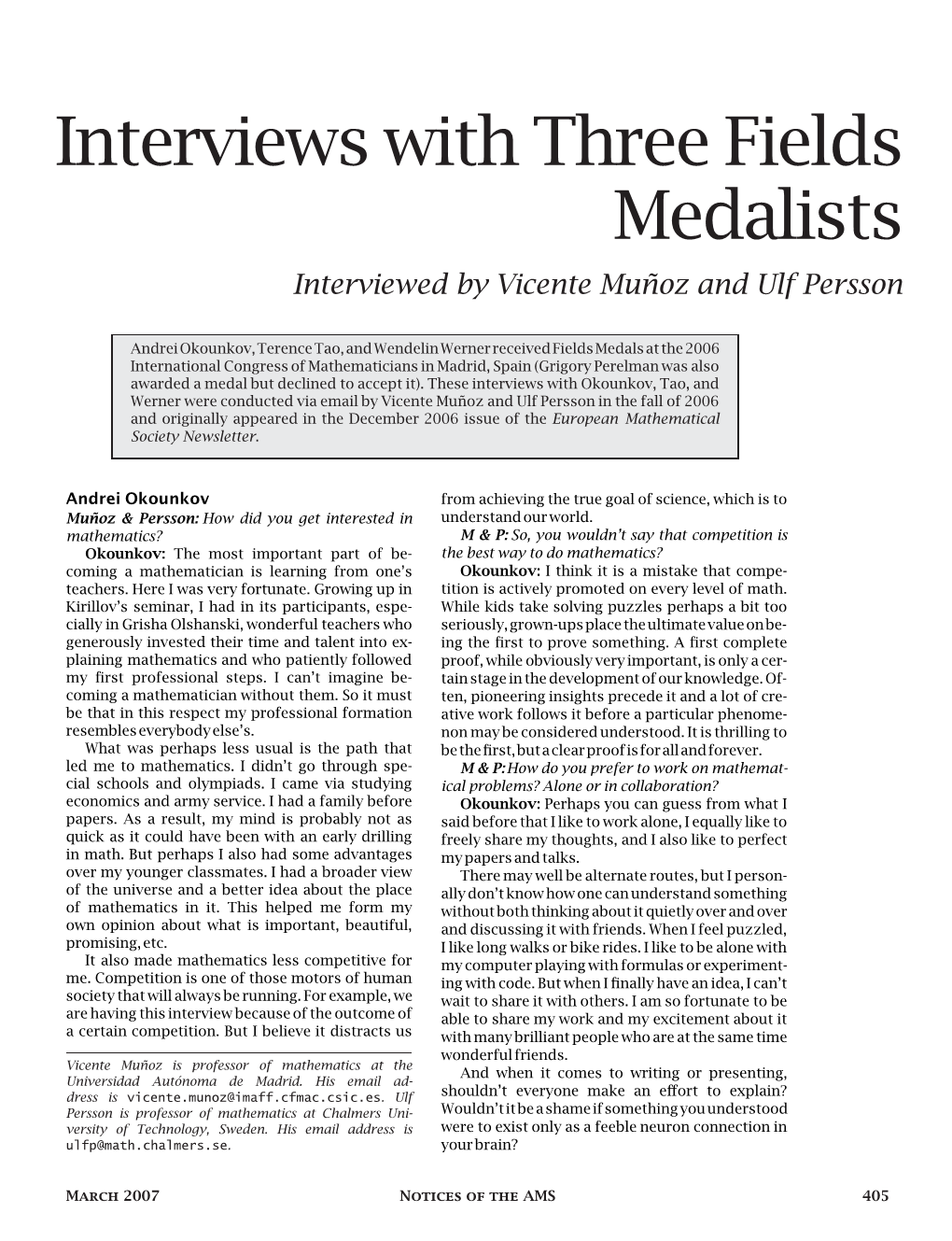 Interviews with Three Fields Medalists Interviewed by Vicente Muñoz and Ulf Persson