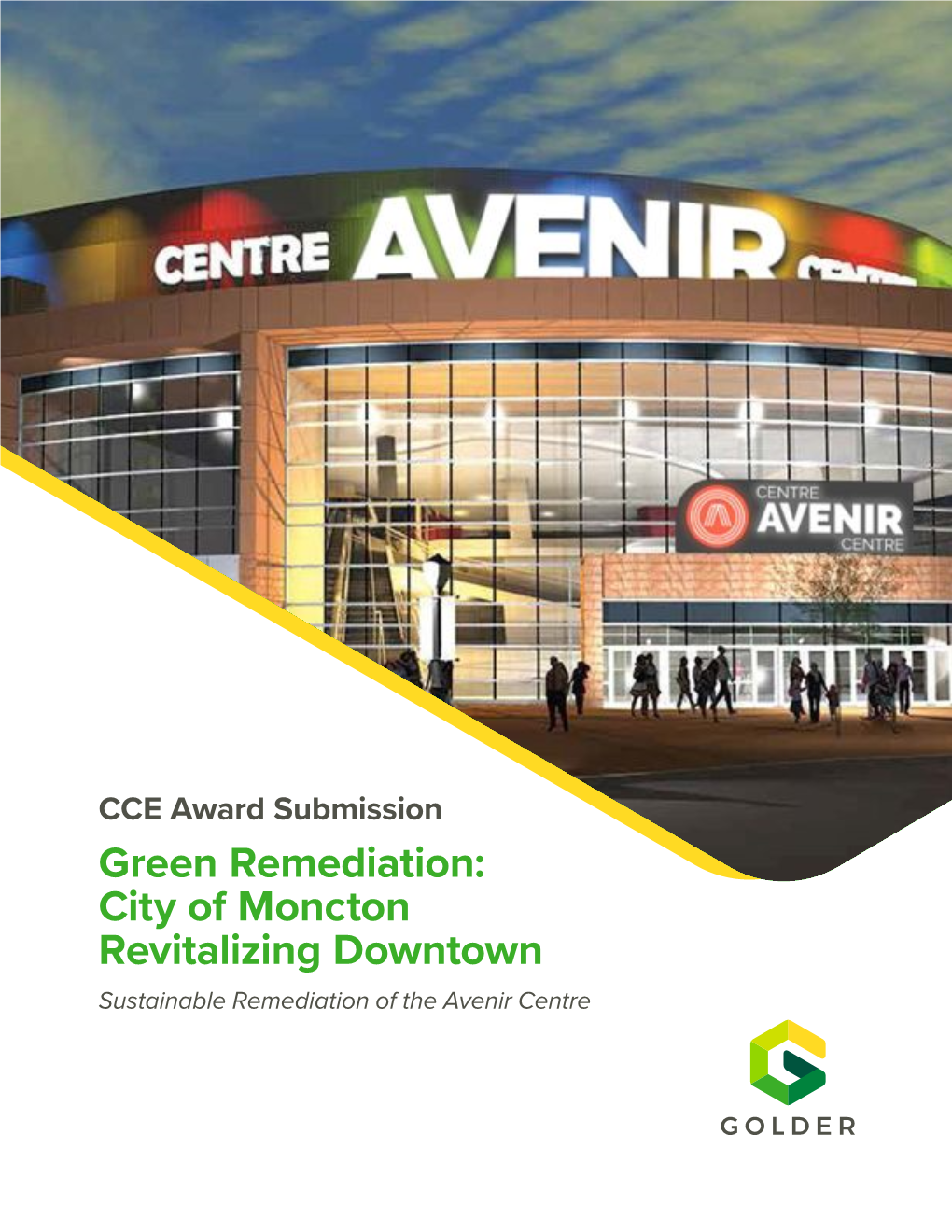 Green Remediation: City of Moncton Revitalizing Downtown Sustainable Remediation of the Avenir Centre GREEN REMEDIATION: CITY of MONCTON REVITALIZING DOWNTOWN