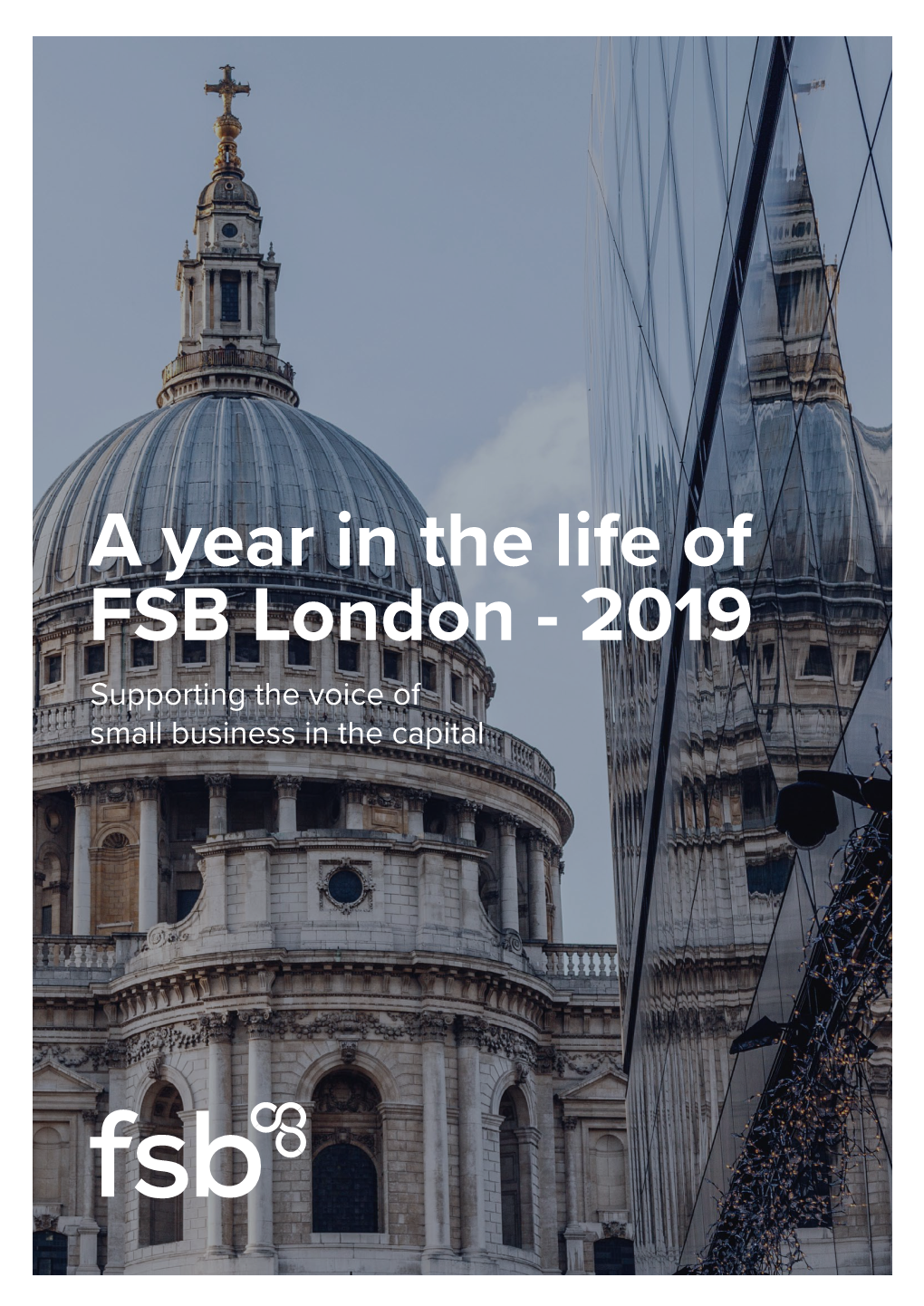 A Year in the Life of FSB London - 2019 Supporting the Voice of Small Business in the Capital FSB London