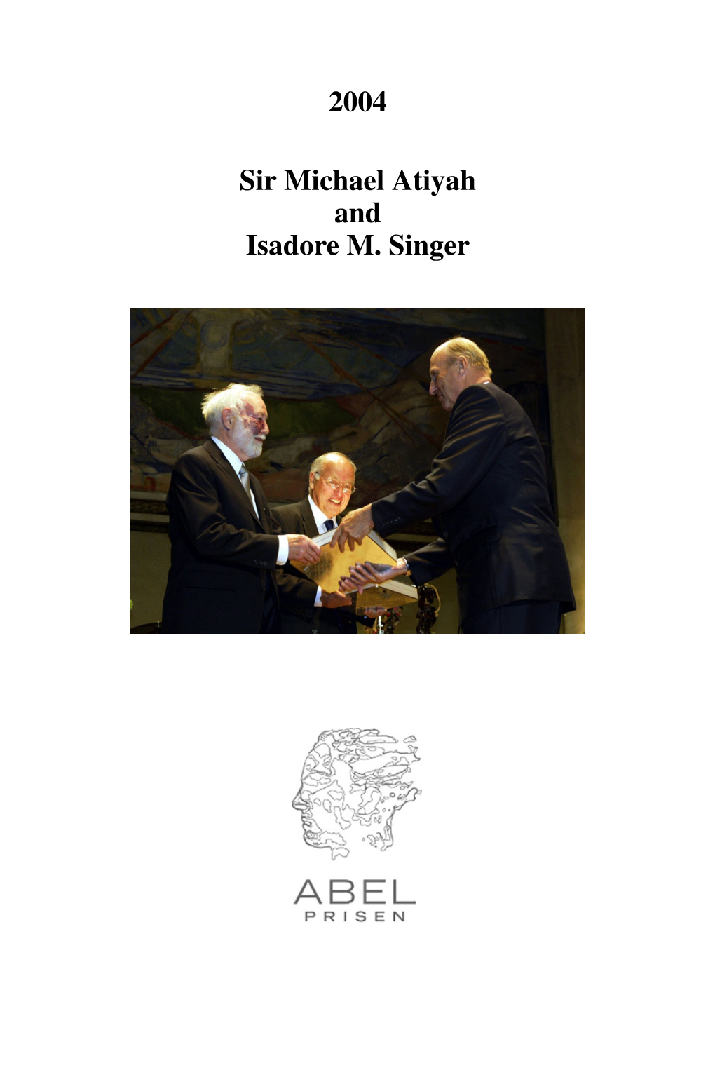 2004 Sir Michael Atiyah and Isadore M. Singer