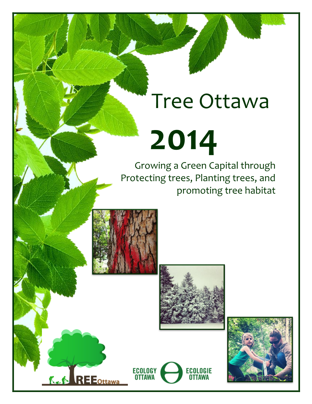 Tree Ottawa 2014 Growing a Green Capital Through Protecting Trees, Planting Trees, and Promoting Tree Habitat