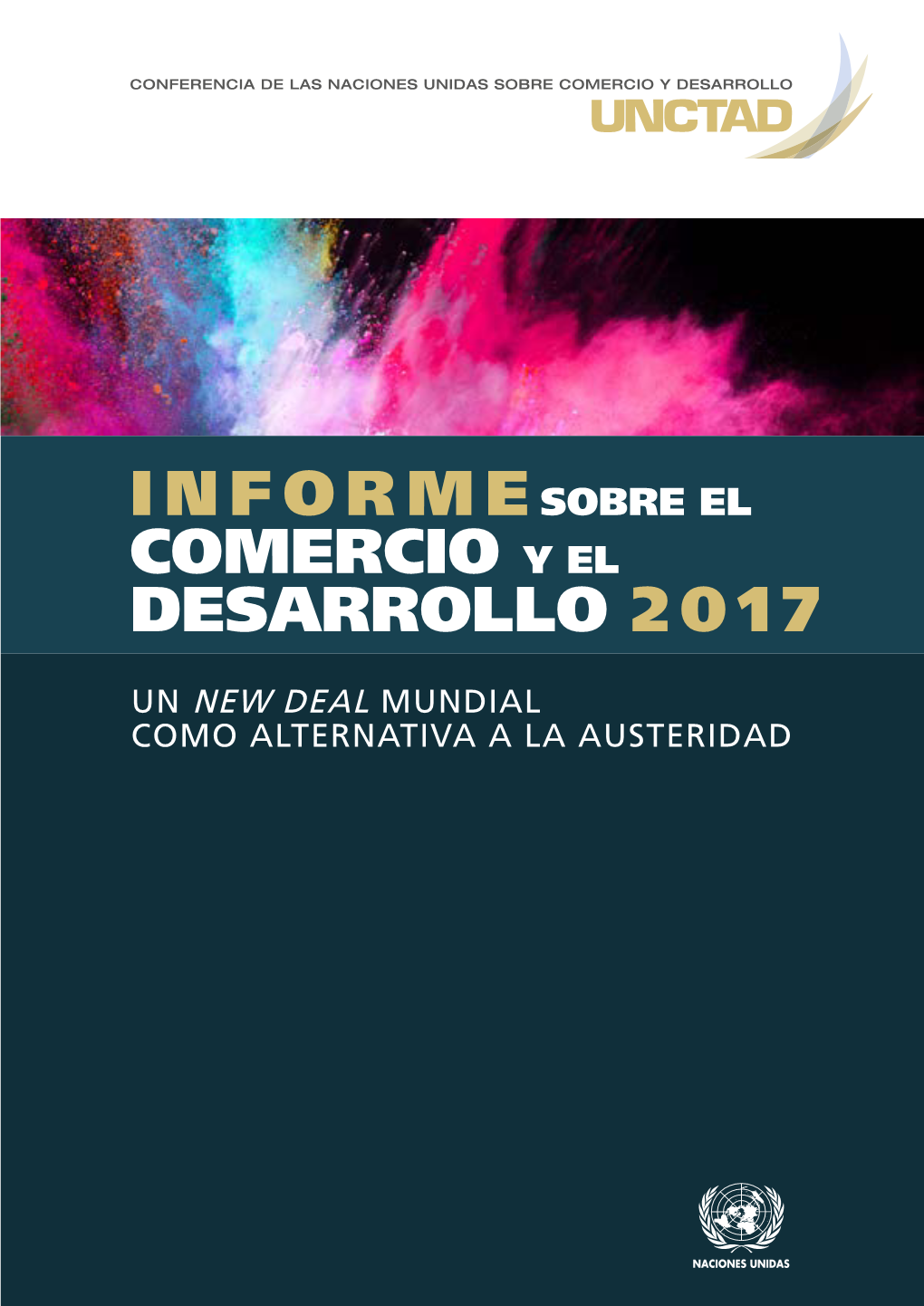 INFORME SOBRE EL COMERCIO Y EL DESARROLLO, 2017 UN NEW DEAL MUNDIAL COMO ALTERNATIVA a LA AUSTERIDAD