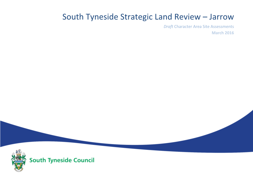 South Tyneside Strategic Land Review – Jarrow Draft Character Area Site Assessments March 2016