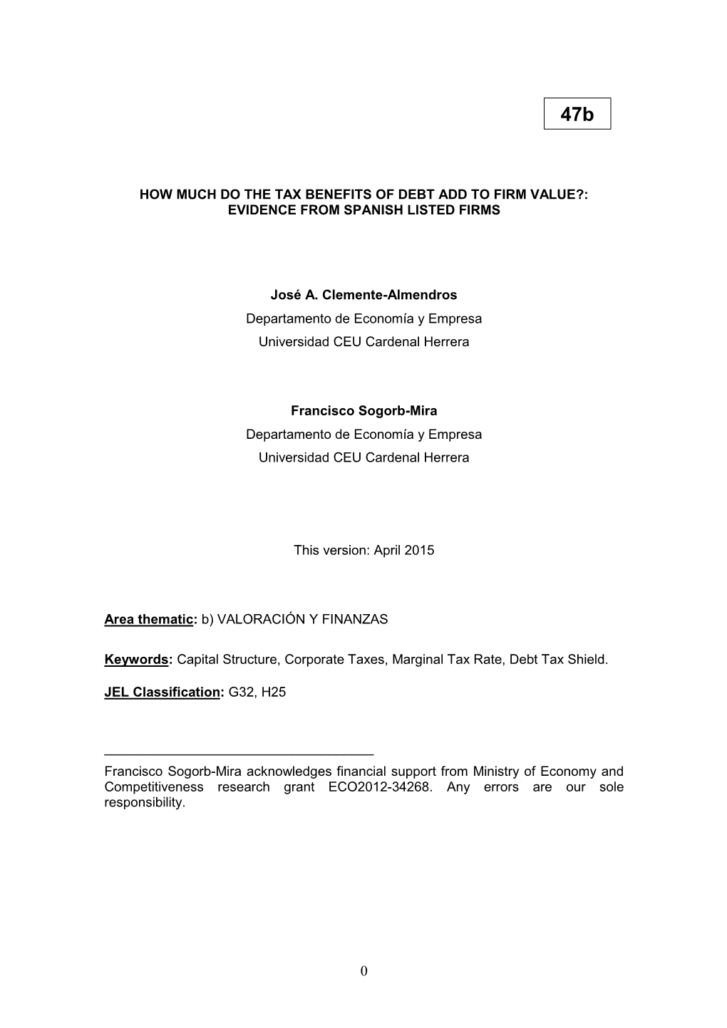 HOW MUCH DO the TAX BENEFITS of DEBT ADD to FIRM VALUE?: EVIDENCE from SPANISH LISTED FIRMS José A. Clemente-Almendros Departam