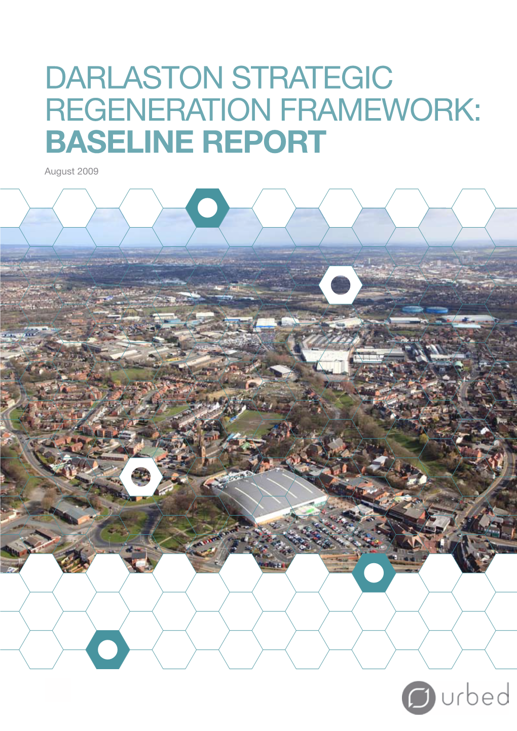 Darlaston Strategic Regeneration Framework: Baseline Report August 2009 August 2009