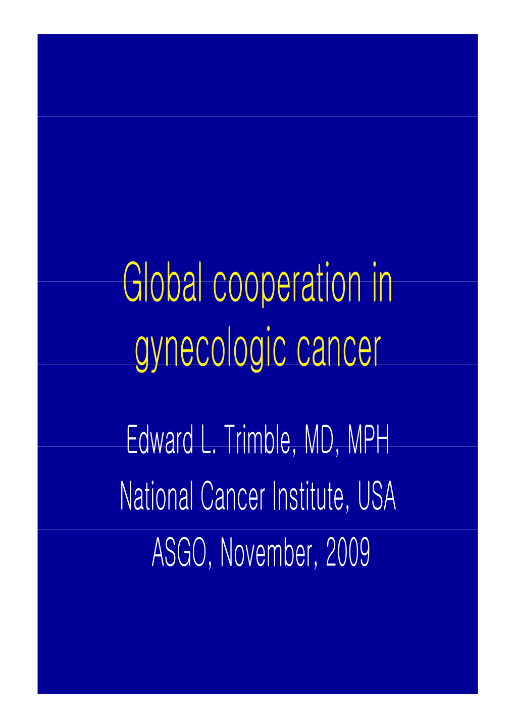 Global Cooperation in Global Cooperation in Gynecologic Cancer