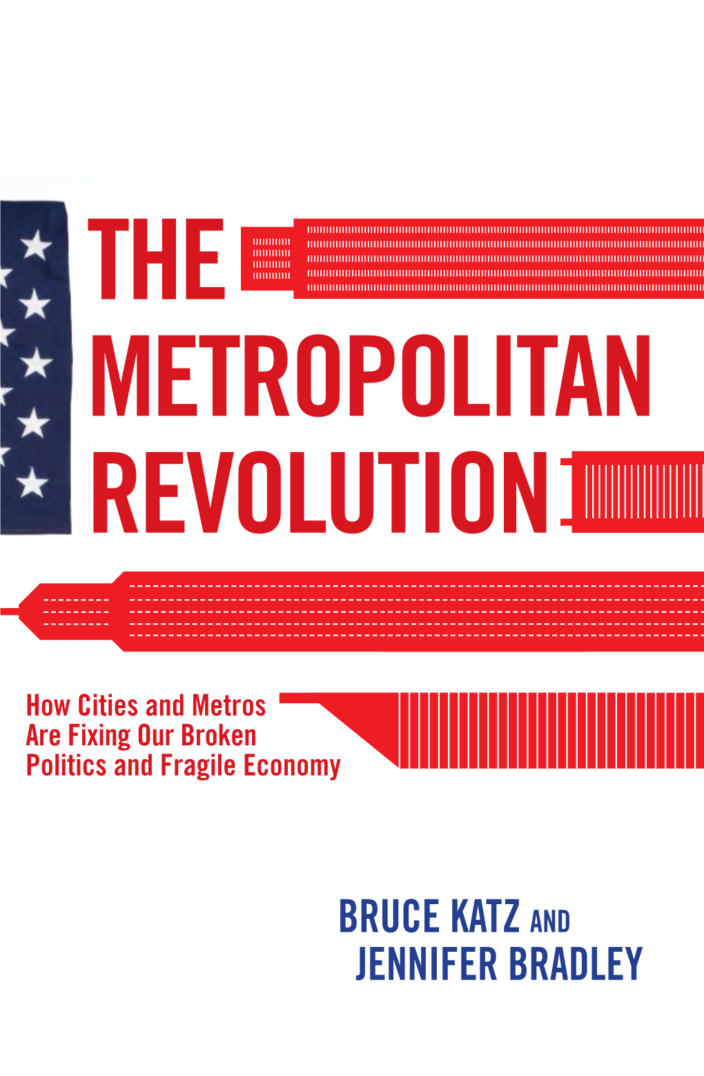 Metropolitan Revolution : How Cities and Metros Are Fixing Our Broken