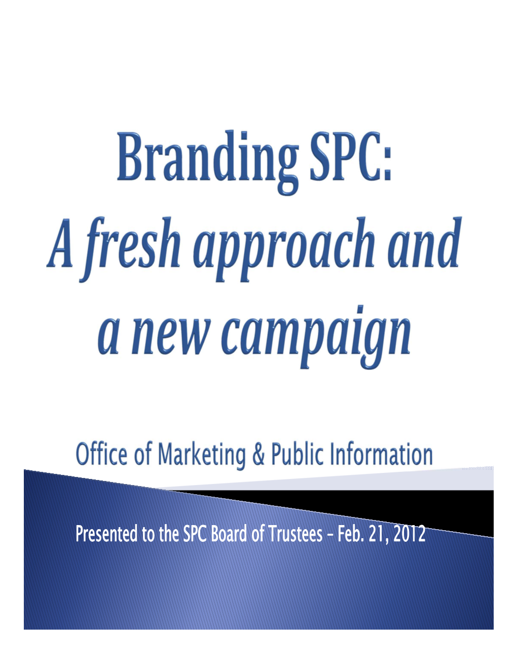 Presented to the SPC Board of Trustees – Feb. 21, 2012 Internally, the Concept Is Transformative