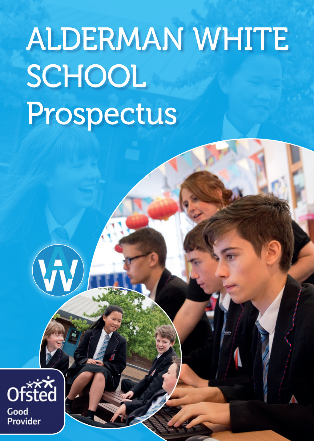 ALDERMAN WHITE SCHOOL Prospectus Welcome to Alderman White Part of the White Hills Park Trust