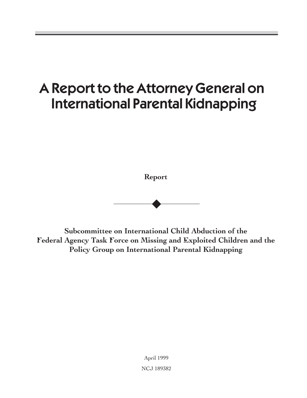 A Report to the Attorney General on International Parental Kidnapping