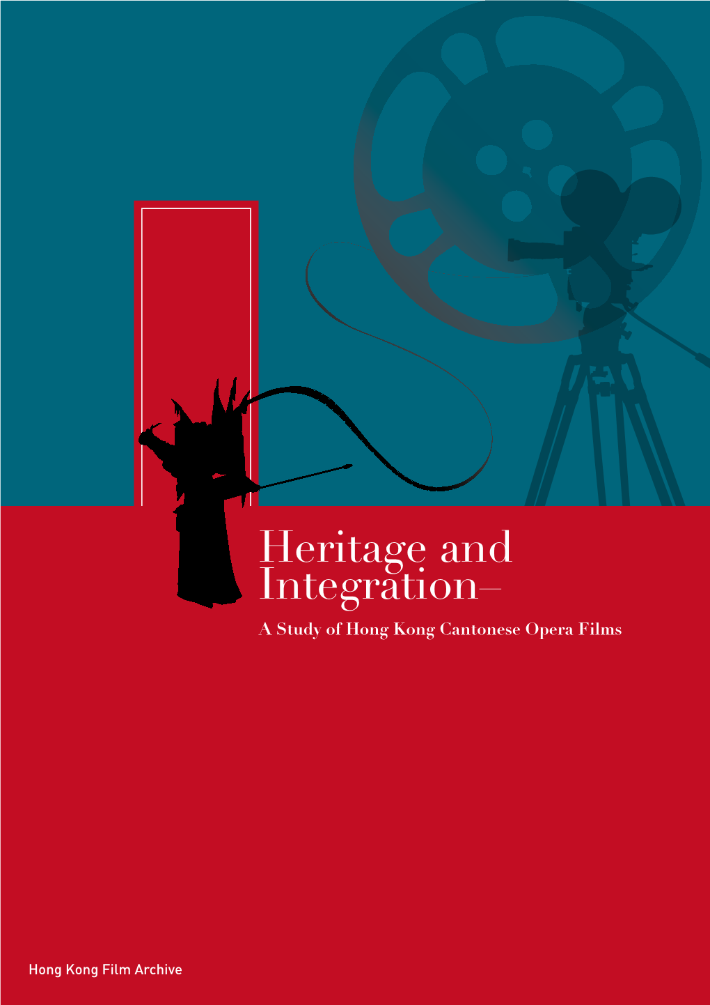 Heritage and Integration- a Study of Hong Kong Cantonese Opera Films