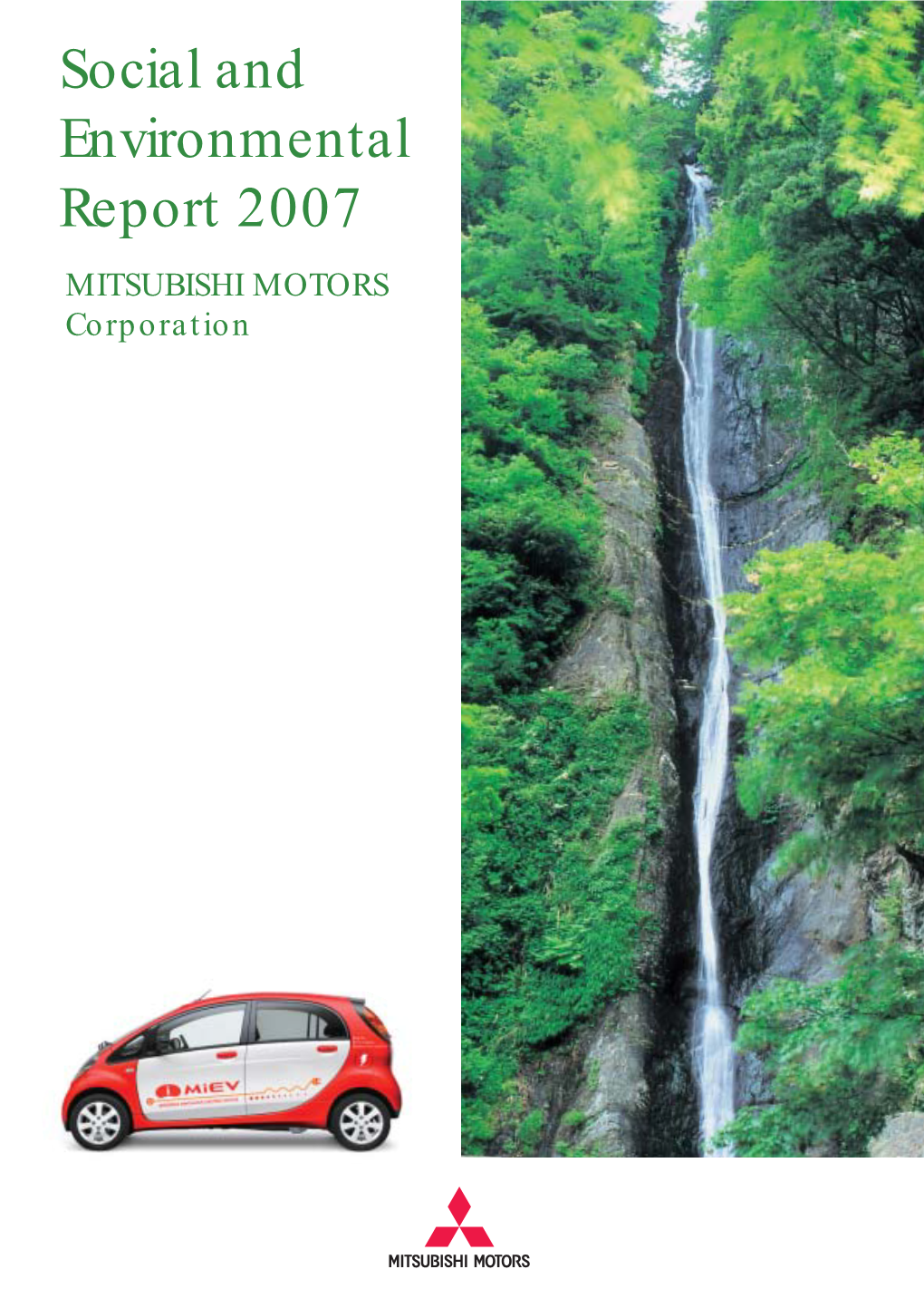 Social and Environmental Report 2007 MITSUBISHI MOTORS Corporation Note to Readers — Mitsubishi Motors’ Corporate Philosophy