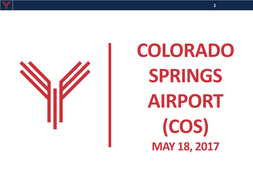 COLORADO SPRINGS AIRPORT (COS) MAY 18, 2017 2 About Us