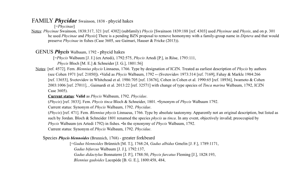 Phycidae Swainson, 1838 - Phycid Hakes [=Phycinae] Notes: Phycinae Swainson, 1838:317, 321 [Ref
