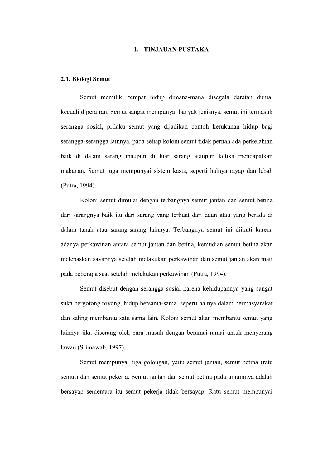 I. TINJAUAN PUSTAKA 2.1. Biologi Semut Semut Memiliki Tempat Hidup Dimana-Mana Disegala Daratan Dunia, Kecuali Diperairan. Semut