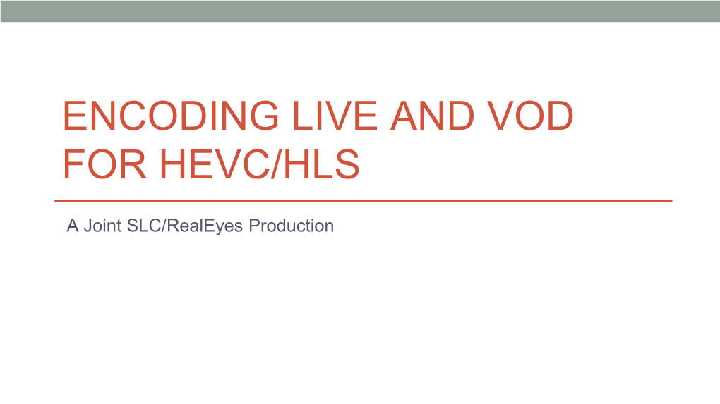 Encoding Live and Vod for Hevc/Hls