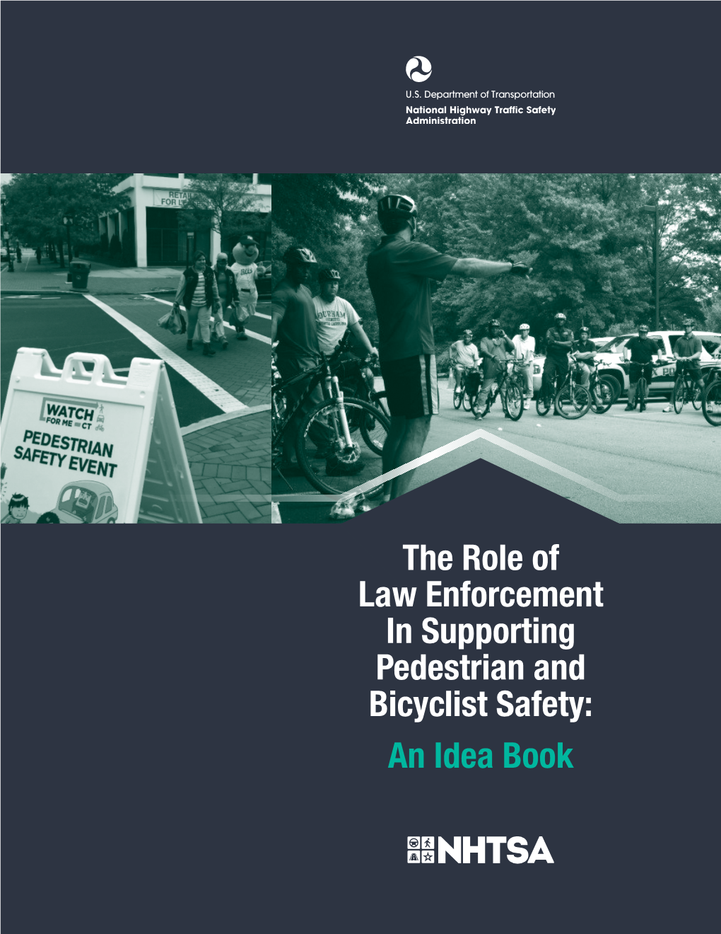 The Role of Law Enforcement in Supporting Pedestrian and Bicyclist Safety: an Idea Book DISCLAIMER