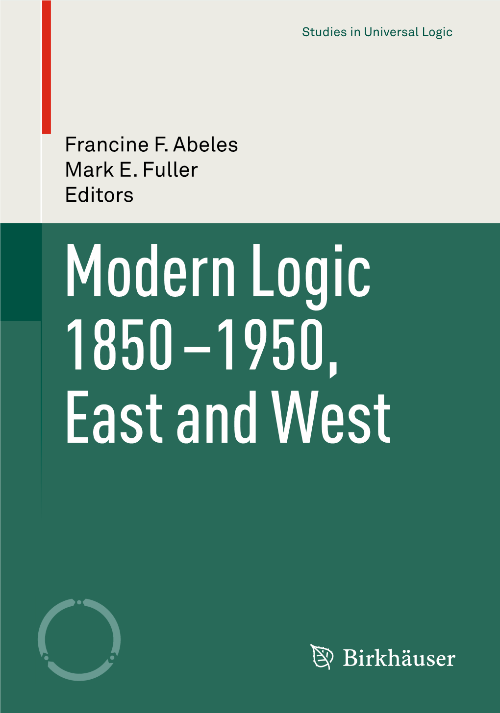 Modern Logic 1850-1950, East and West Editors Francine F