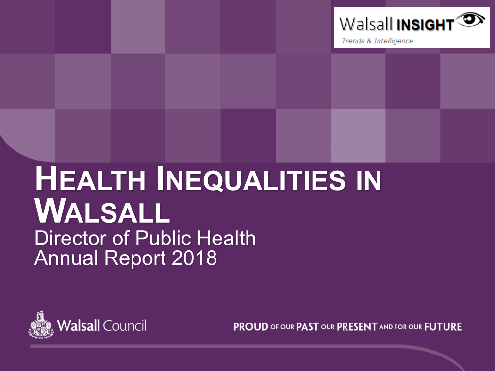 HEALTH INEQUALITIES in WALSALL Director of Public Health Annual Report 2018 Foreword from Director of Public Health