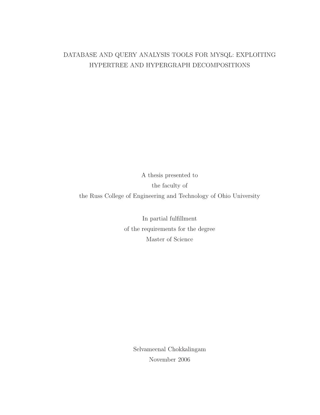 DATABASE and QUERY ANALYSIS TOOLS for MYSQL: EXPLOITING HYPERTREE and HYPERGRAPH DECOMPOSITIONS a Thesis Presented to the Facult