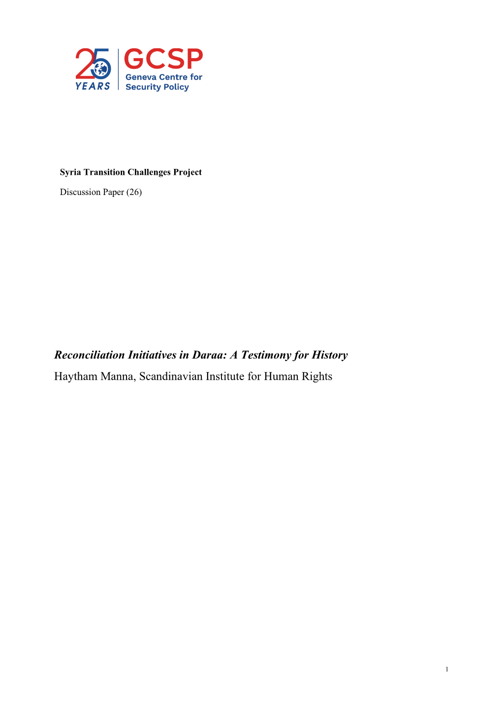 Reconciliation Initiatives in Daraa: a Testimony for History Haytham Manna, Scandinavian Institute for Human Rights