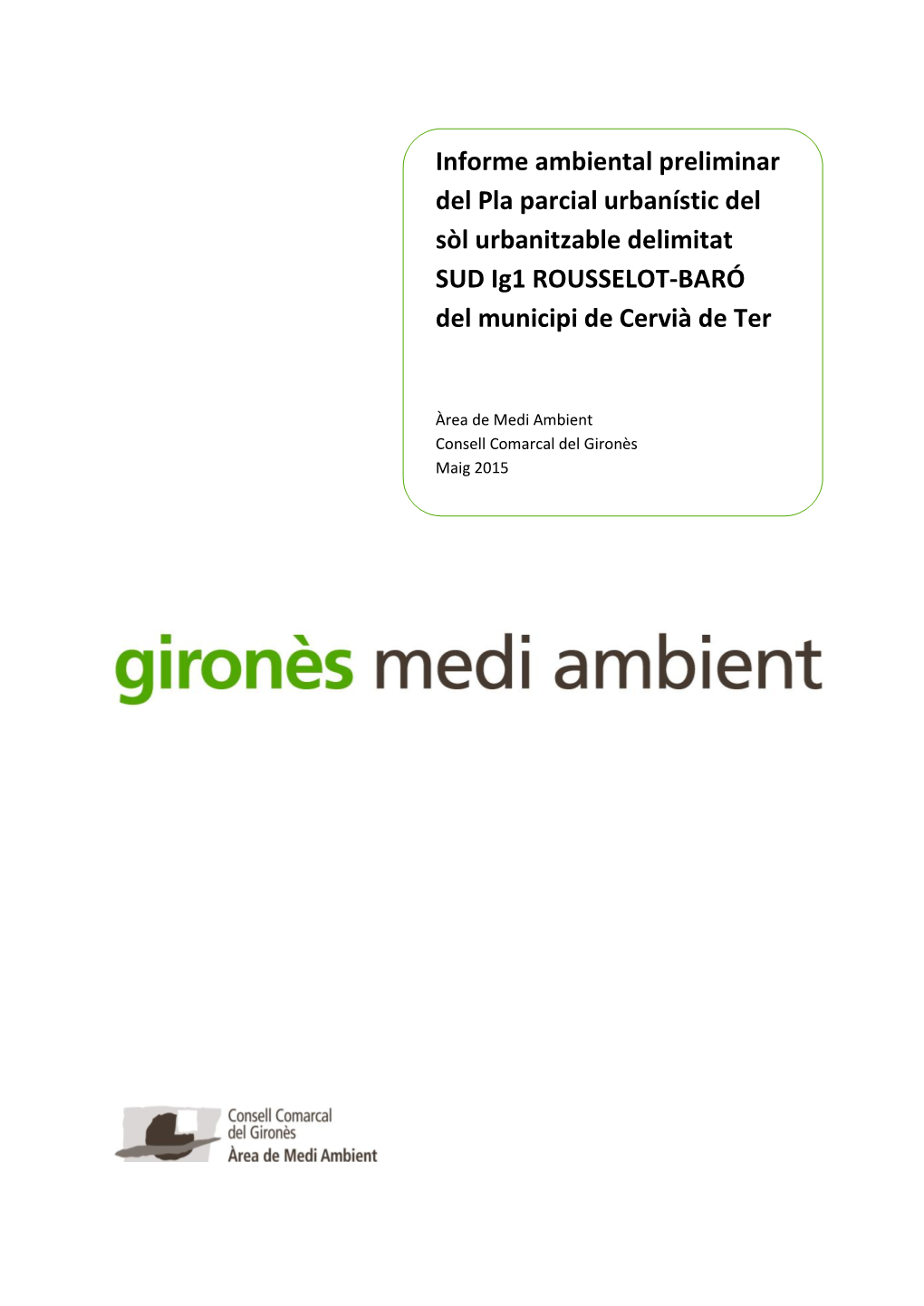 Informe Ambiental Preliminar Del Pla Parcial Urbanístic Del Sòl Urbanitzable Delimitat SUD Ig1 ROUSSELOT-BARÓ Del Municipi De Cervià De Ter