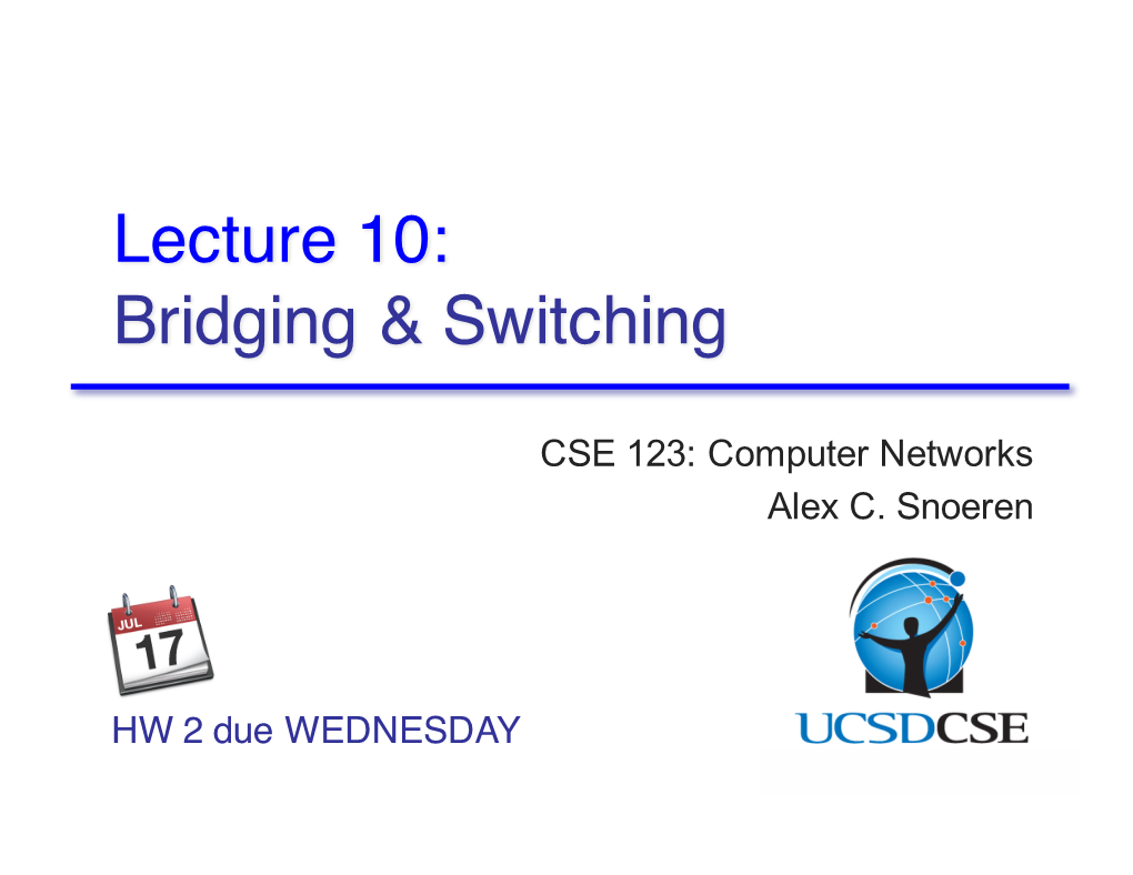 Lecture 10: Bridging & Switching