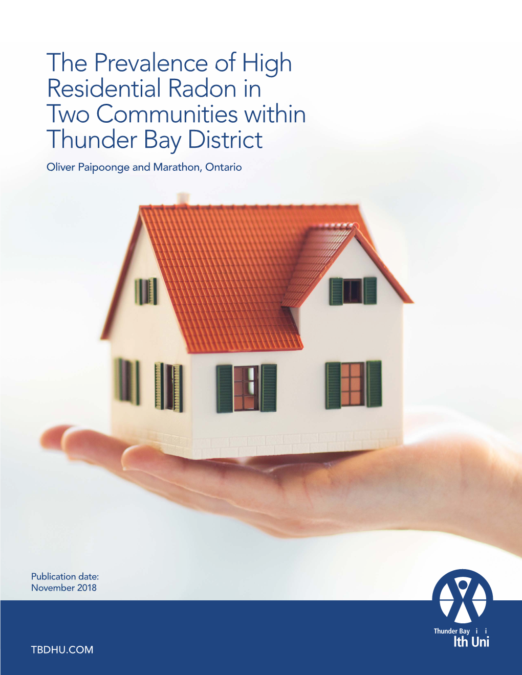 The Prevalence of High Residential Radon in Two Communities Within Thunder Bay District Oliver Paipoonge and Marathon, Ontario