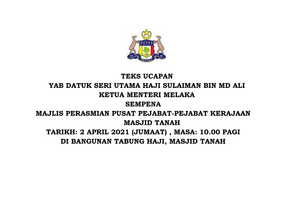 Majlis Perasmian Pusat Pejabat-Pejabat Kerajaan Masjid Tanah Tarikh: 2 April 2021 (Jumaat) , Masa: 10.00 Pagi Di Bangunan Tabung Haji, Masjid Tanah