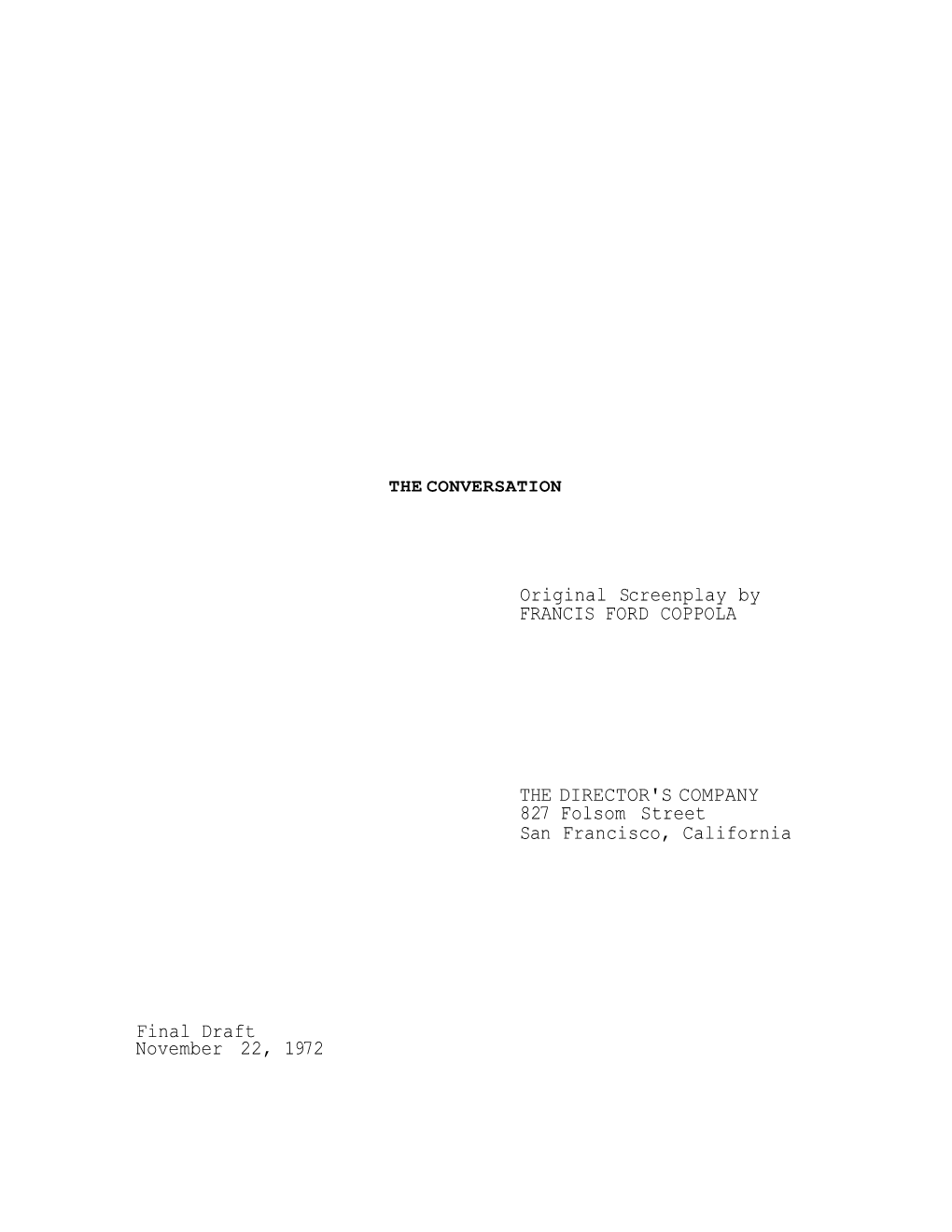 Original Screenplay by FRANCIS FORD COPPOLA the DIRECTOR's COMPANY 827 Folsom Street San Francisco, California Final Draft Novem