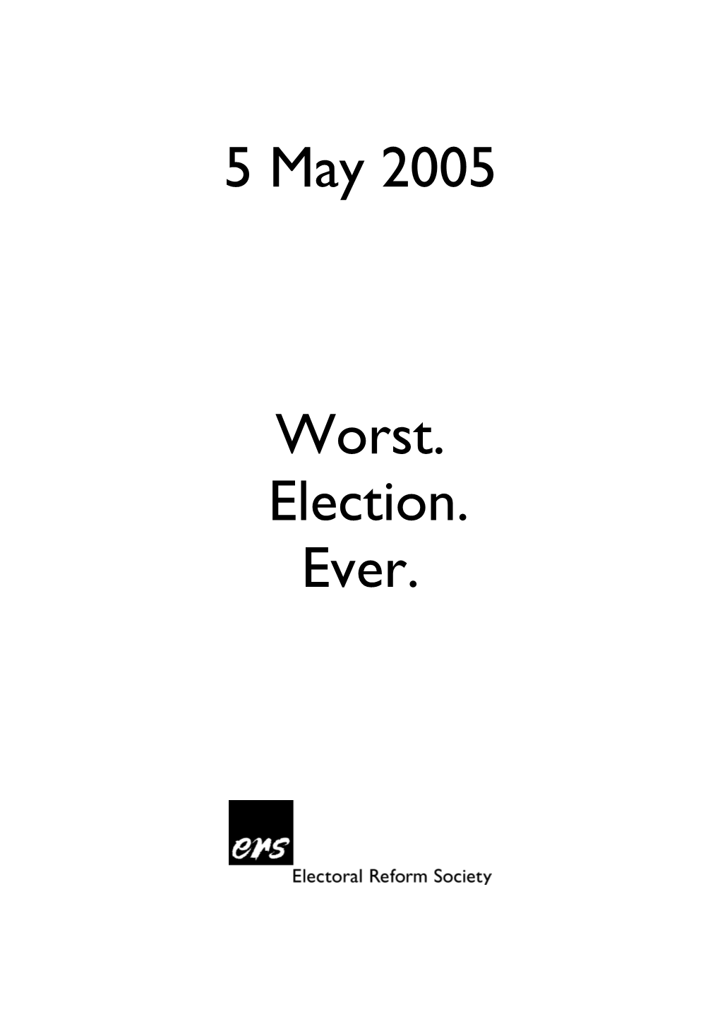 5 May 2005 Worst. Election. Ever