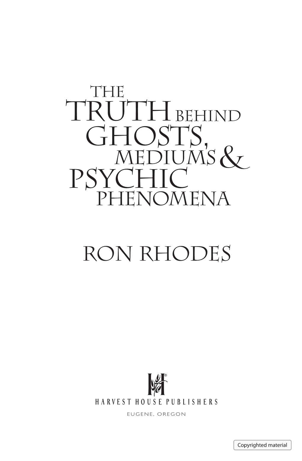 Truth Behind Ghosts .Indd 1 7/12/06 9:48:50 AM Unless Otherwise Indicated, All Scripture Quotations Are Taken from the HOLY BIBLE, NEW INTER- NATIONAL VERSION®