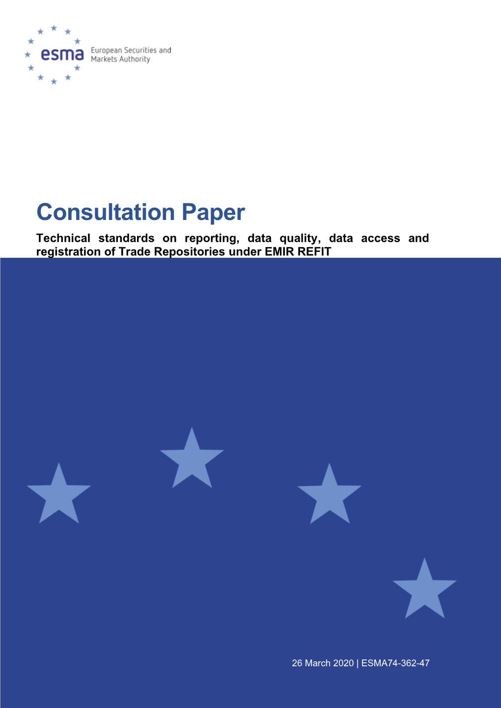 Consultation Paper Technical Standards on Reporting, Data Quality, Data Access and Registration of Trade Repositories Under EMIR REFIT