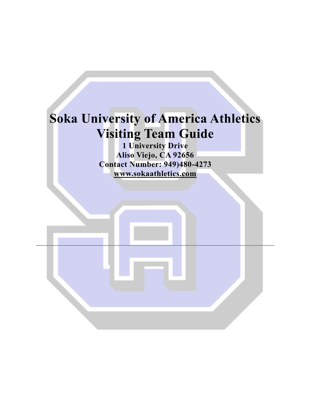 Soka University of America Athletics Visiting Team Guide 1 University Drive Aliso Viejo, CA 92656 Contact Number: 949)480-4273