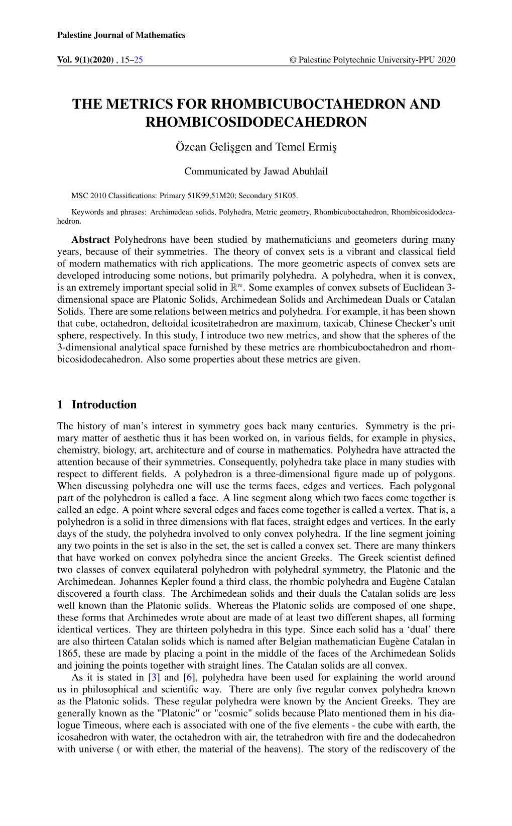 THE METRICS for RHOMBICUBOCTAHEDRON and RHOMBICOSIDODECAHEDRON Özcan Geli¸Sgenand Temel Ermi¸S